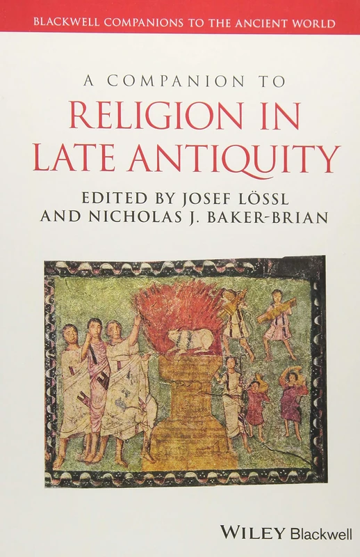 A Companion to Religion in Late Antiquity (Blackwell Companions to the Ancient World)