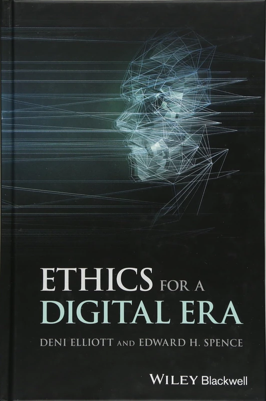 Ethics for a Digital Era (Blackwell Public Philosophy Series)