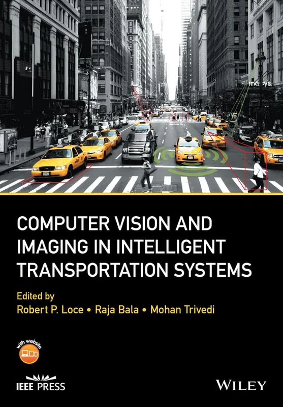 Computer Vision and Imaging in Intelligent Transportation Systems (IEEE Press)