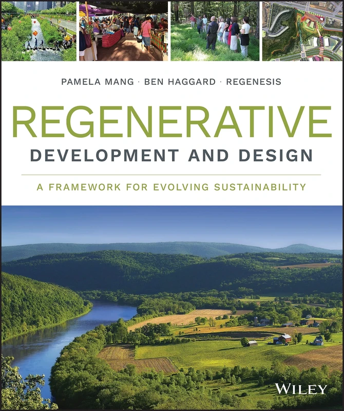 Regenerative Development and Design: A Framework for Evolving Sustainability