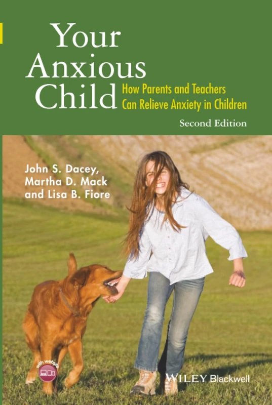 Your Anxious Child: How Parents and Teachers Can Relieve Anxiety in Children