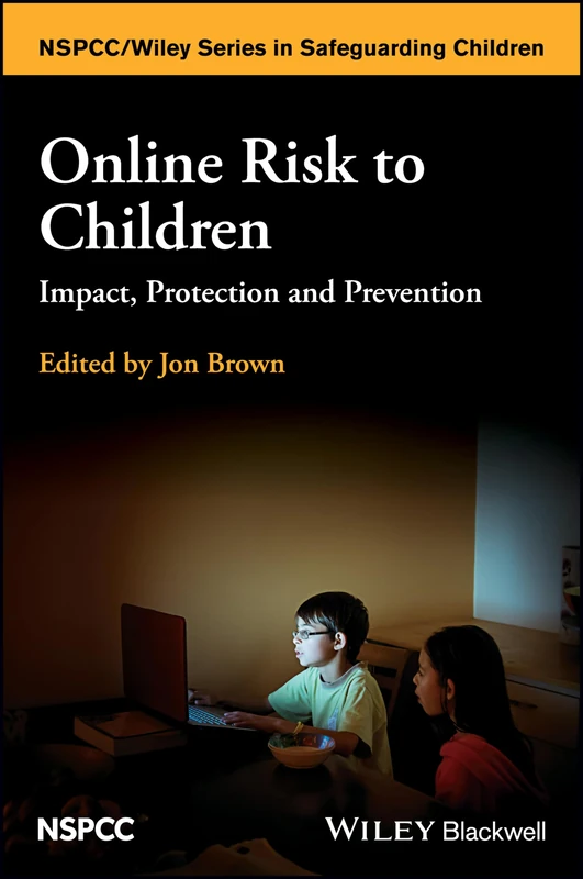 Online Risk to Children: Impact, Protection and Prevention (Wiley Child Protection & Policy Series)