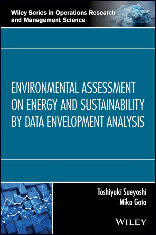 Environmental Assessment on Energy and Sustainability by Data Envelopment Analysis (Wiley Series in Operations Research and Management Science)