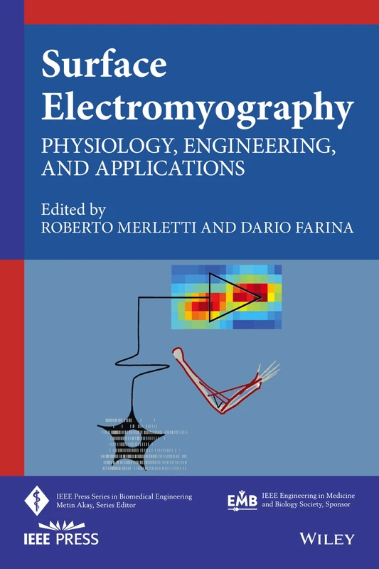 Surface Electromyography: Physiology, Engineering, and Applications (IEEE Press Series on Biomedical Engineering)