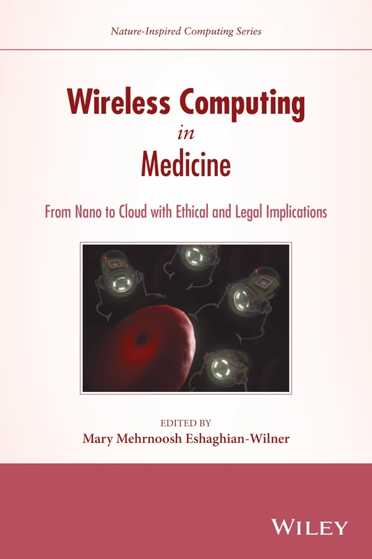Wireless Computing in Medicine: From Nano to Cloud with Ethical and Legal Implications (Nature-Inspired Computing Series) - Image 1