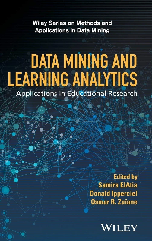 Data Mining and Learning Analytics: Applications in Educational Research (Wiley Series on Methods and Applications in Data Mining)
