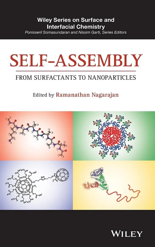 Self-Assembly: From Surfactants to Nanoparticles (Wiley Series on Surface and Interfacial Chemistry)