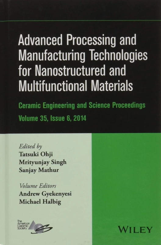 Advanced Processing and Manufacturing Technologies for Nanostructured and Multifunctional Materials, Volume 35, Issue 6: Ceramic Engineering and Science Proceedings, Volume 35 Issue 6: 594