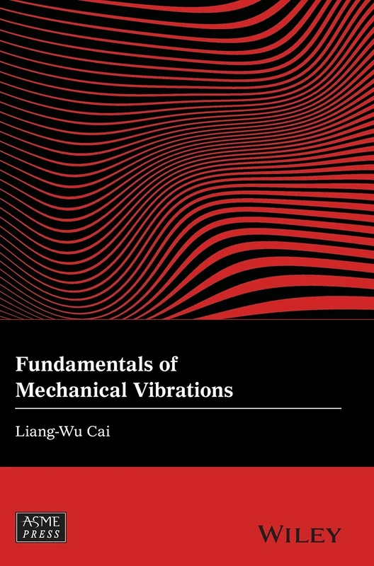Fundamentals of Mechanical Vibrations (Wiley-ASME Press Series)