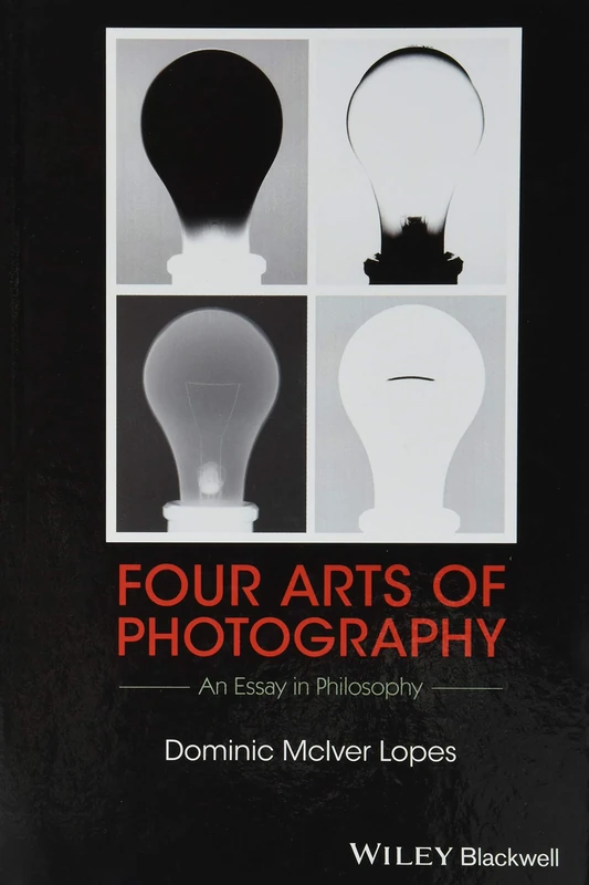 Four Arts of Photography: An Essay in Philosophy (New Directions in Aesthetics)