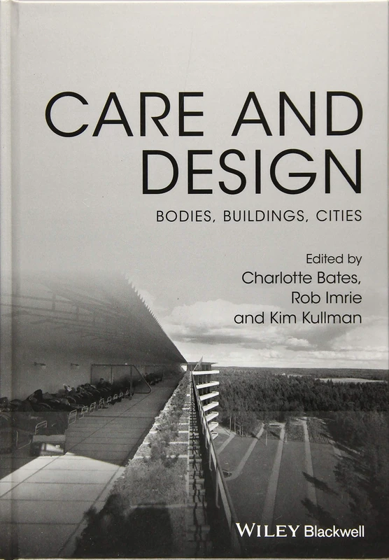 Care and Design: Bodies, Buildings, Cities