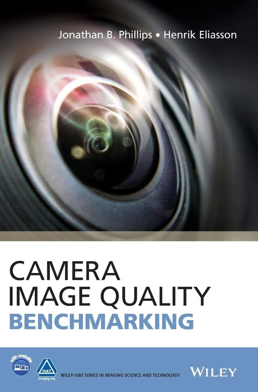 Camera Image Quality Benchmarking (The Wiley-IS&T Series in Imaging Science and Technology)