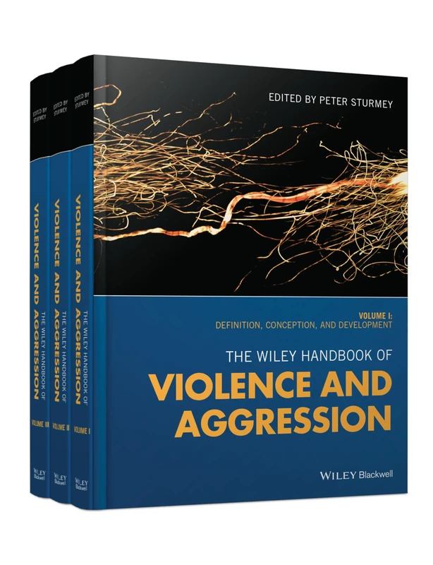 The Wiley Handbook of Violence and Aggression (3 Volume Set)