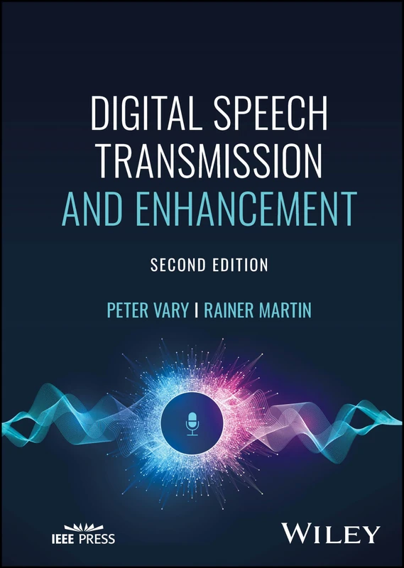 Digital Speech Transmission and Enhancement (IEEE Press)