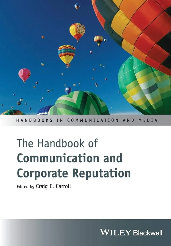 The Handbook of Communication and Corporate Reputation (Handbooks in Communication and Media)