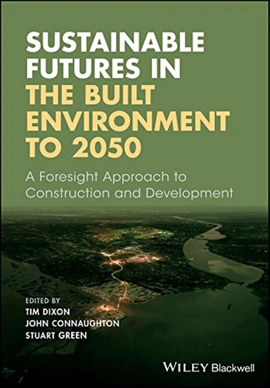 Sustainable Futures in the Built Environment to 2050: A Foresight Approach to Construction and Development