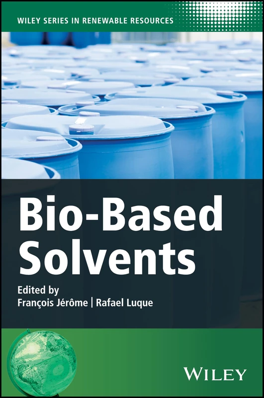 Bio-Based Solvents (Wiley Series in Renewable Resource)