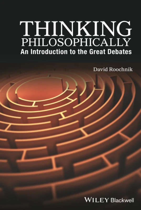 Thinking Philosophically: An Introduction to the Great Debates
