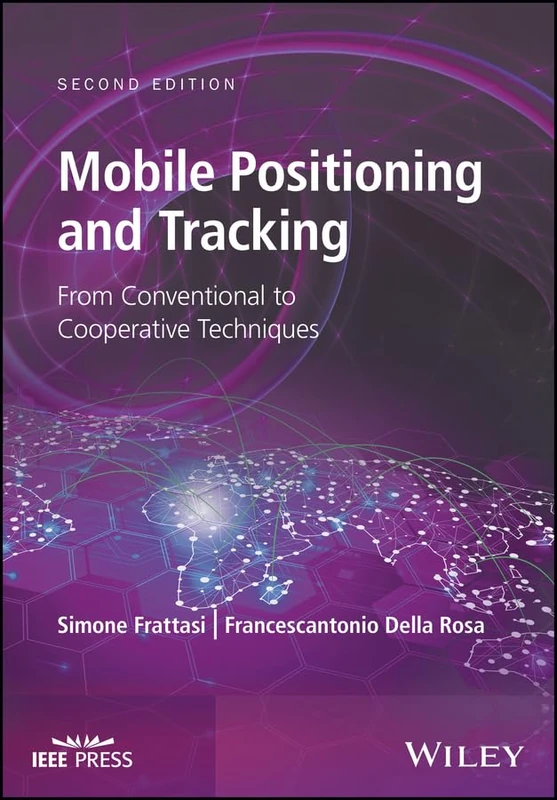 Mobile Positioning and Tracking: From Conventional to Cooperative Techniques (IEEE Press)
