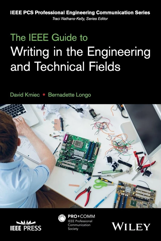 The IEEE Guide to Writing in the Engineering and Technical Fields (IEEE PCS Professional Engineering Communication Series)
