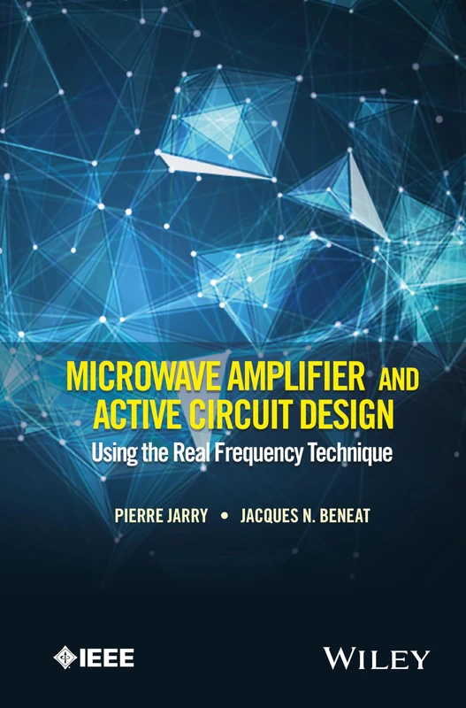 Microwave Amplifier and Active Circuit Design Using the Real Frequency Technique (IEEE Press)