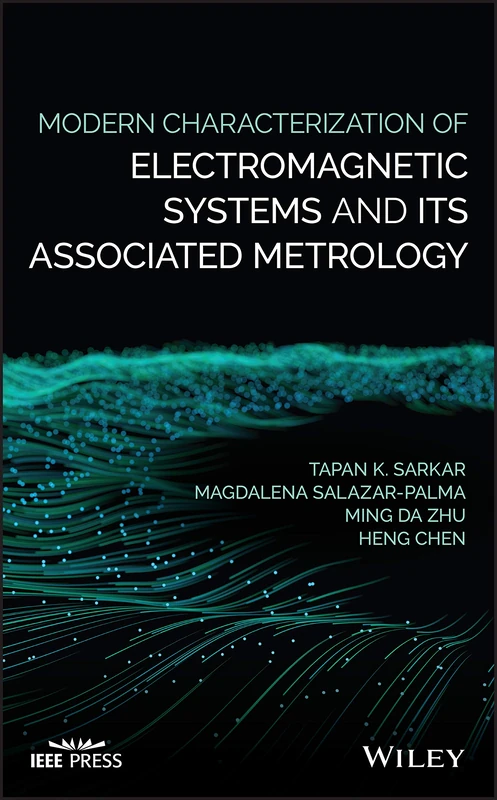 Modern Characterization of Electromagnetic Systems and its Associated Metrology (IEEE Press)