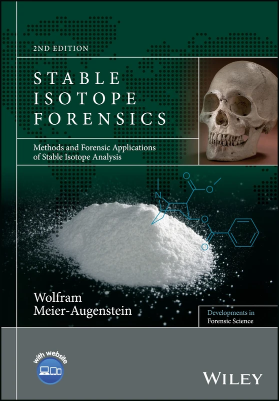 Stable Isotope Forensics: Methods and Forensic Applications of Stable Isotope Analysis (Developments in Forensic Science)