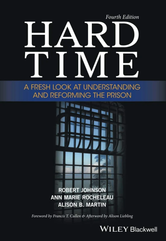 Hard Time: A Fresh Look at Understanding and Reforming the Prison