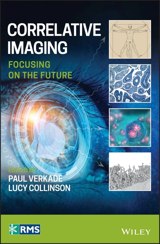 Correlative Imaging: Focusing on the Future (RMS - Royal Microscopical Society)