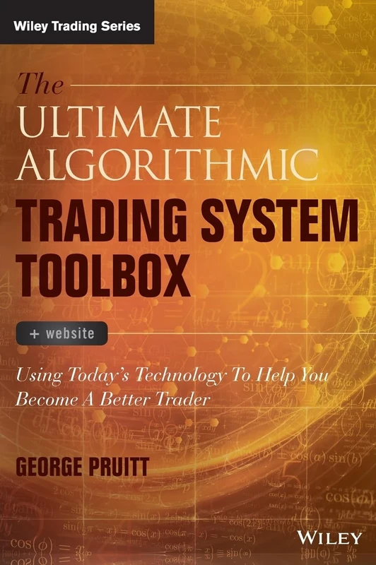 The Ultimate Algorithmic Trading System Toolbox + Website: Using Today's Technology To Help You Become A Better Trader (Wiley Trading)
