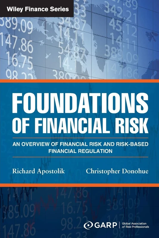 Foundations of Financial Risk: An Overview of Financial Risk and Risk-based Financial Regulation (Wiley Finance)