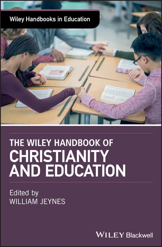 The Wiley Handbook of Christianity and Education (Wiley Handbooks in Education)