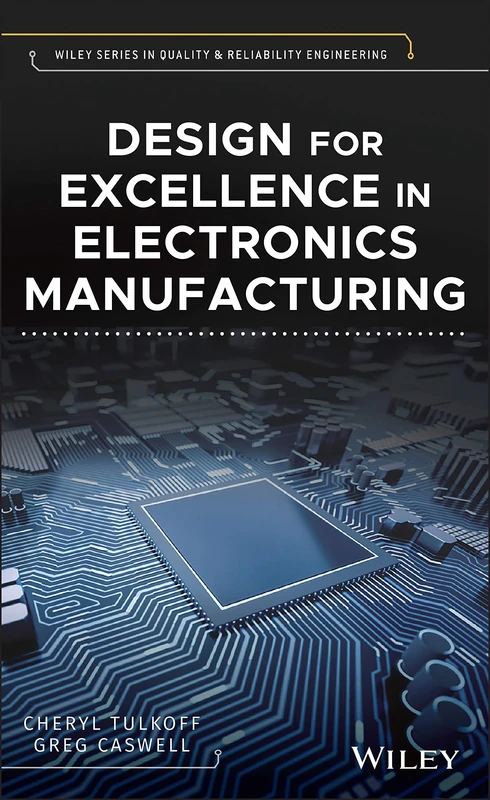 Design for Excellence in Electronics Manufacturing (Quality and Reliability Engineering Series)