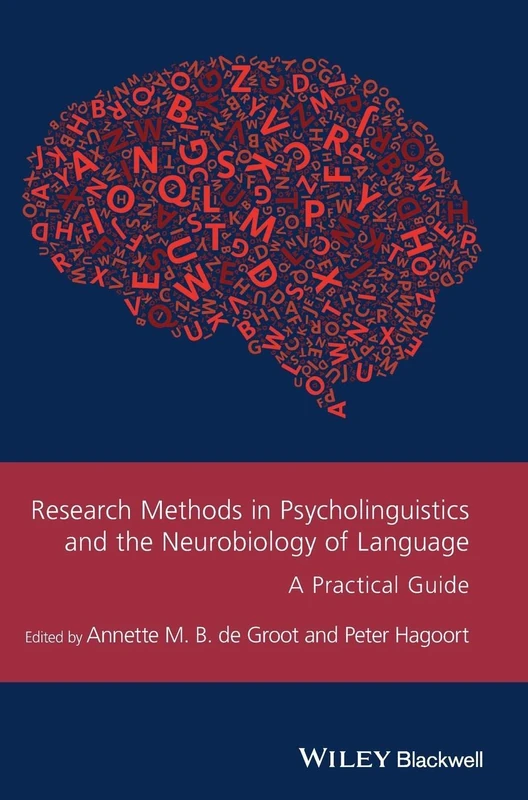 Research Methods in Psycholinguistics and the Neurobiology of Language: A Practical Guide (Guides to Research Methods in Language and Linguistics)