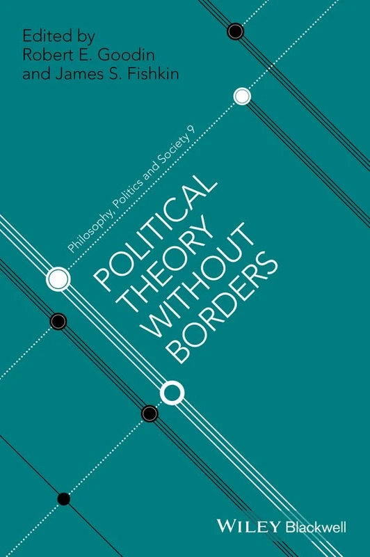 Political Theory Without Borders (Philosophy, Politics and Society)