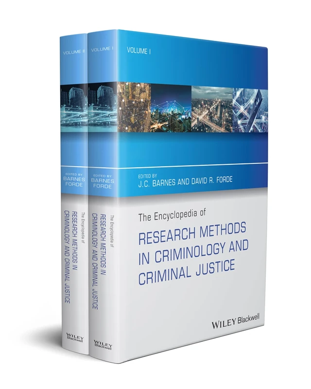The Encyclopedia of Research Methods in Criminology and Criminal Justice, 2 Volume Set (The Wiley Series of Encyclopedias in Criminology & Criminal Justice)