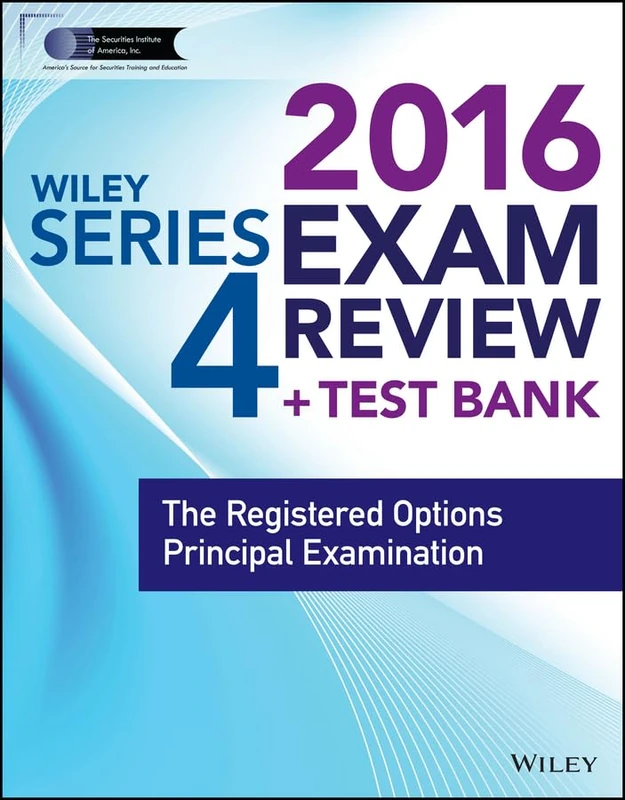 Wiley Series 4 Exam Review 2016 + Test Bank: The Registered Options Principal Examination (Wiley FINRA)