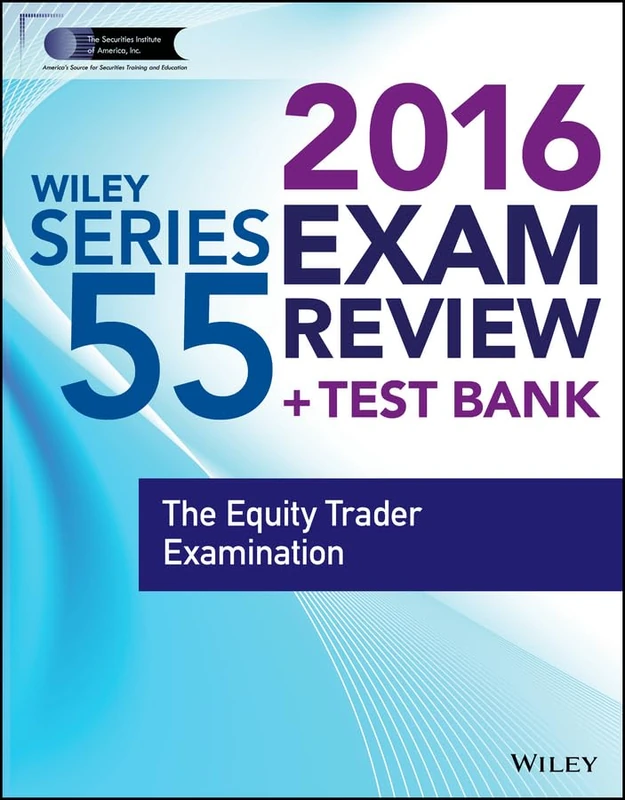 Wiley Series 55 Exam Review 2016 + Test Bank: The Equity Trader Examination (Wiley FINRA)