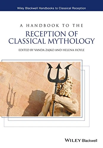 A Handbook to the Reception of Classical Mythology (Wiley Blackwell Handbooks to Classical Reception)