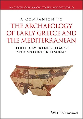 A Companion to the Archaeology of Early Greece and the Mediterranean (Blackwell Companions to the Ancient World)