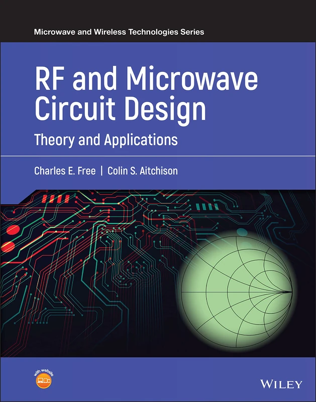 RF and Microwave Circuit Design: Theory and Applications (Microwave and Wireless Technologies Series)