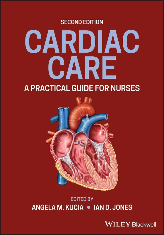 Wiley-Blackwell Cardiac Care: A Practical Guide for Nurses