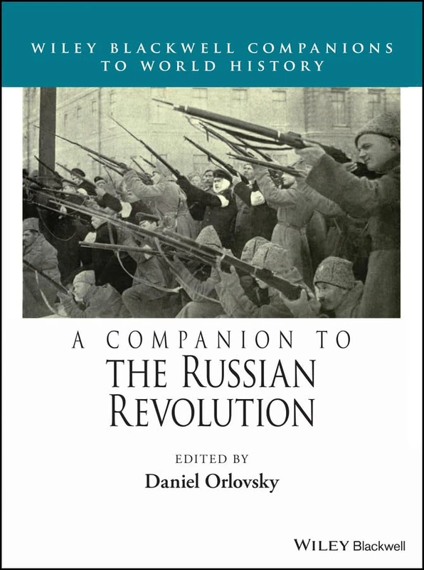 A Companion to the Russian Revolution (Wiley Blackwell Companions to World History)