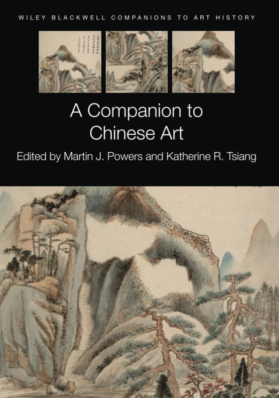 A Companion to Chinese Art (Blackwell Companions to Art History)