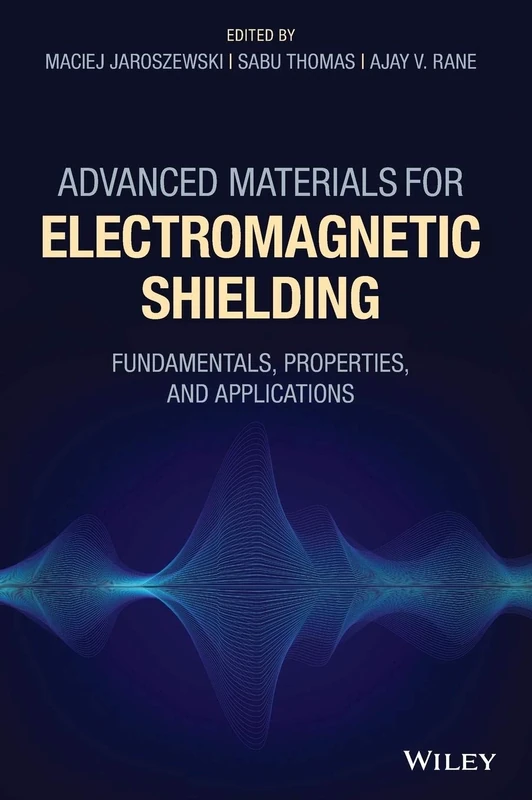 Advanced Materials for Electromagnetic Shielding: Fundamentals, Properties, and Applications