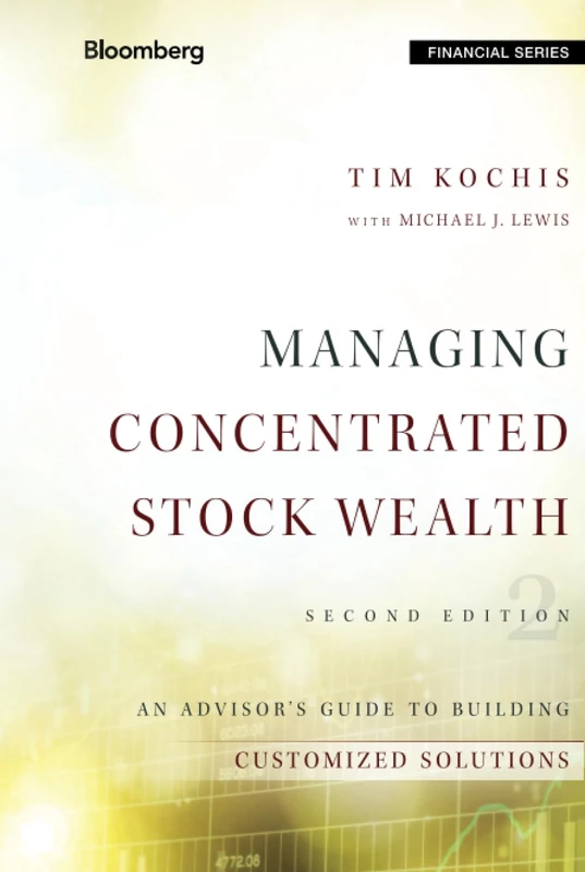 Managing Concentrated Stock Wealth: An Advisor's Guide to Building Customized Solutions (Bloomberg Financial)