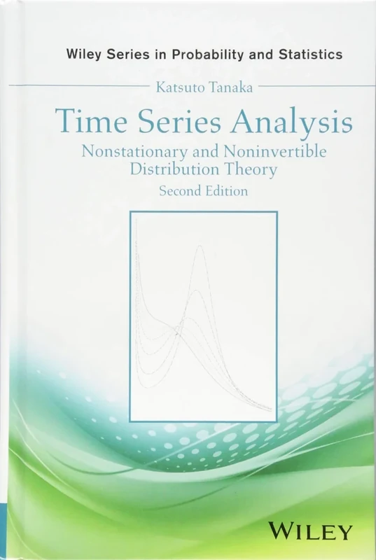 Time Series Analysis: Nonstationary and Noninvertible Distribution Theory: 4 (Wiley Series in Probability and Statistics)