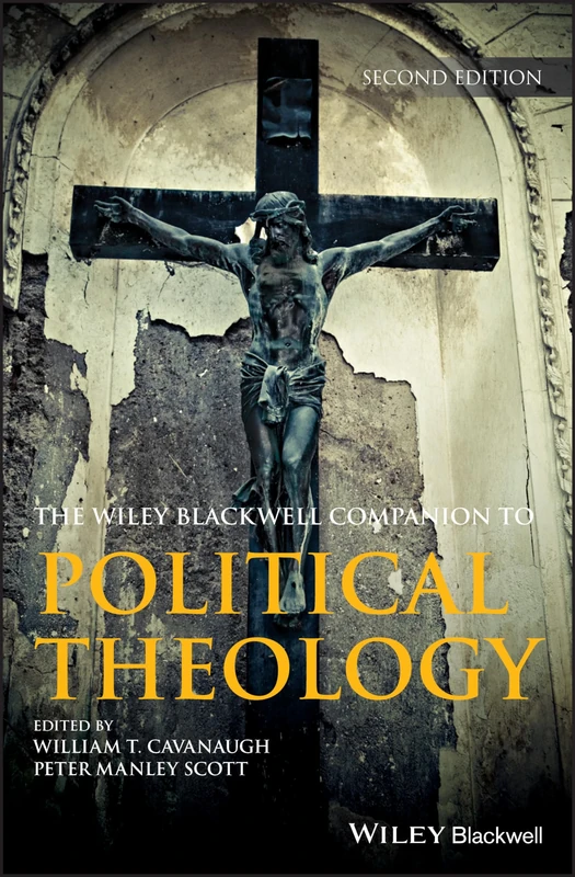 Wiley Blackwell Companion to Political Theology (Wiley Blackwell Companions to Religion)