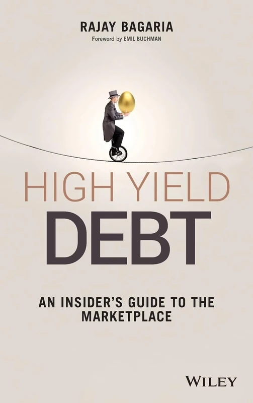 High Yield Debt: An Insider's Guide to the Marketplace