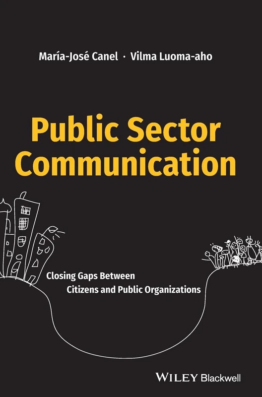 Public Sector Communication: Closing Gaps Between Citizens and Public Organizations